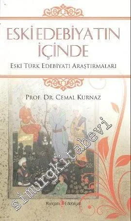 Eski Edebiyatın İçinde: Eski Türk Edebiyatı Araştırmaları -