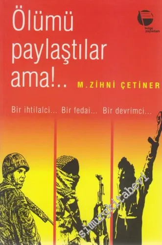 Ölümü Paylaştılar Ama - Bir İhtilalci Bir Fedai Bir Devrimci -