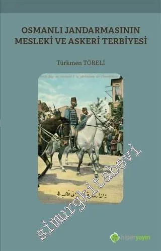 Osmanlı Jandarmasının Mesleki ve Askeri Terbiyesi -         2020