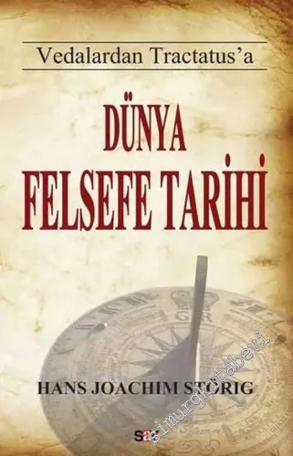 Dünya Felsefe Tarihi : Vedalardan Tractatus'a -        2013