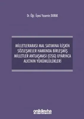 Milletlerarası Mal Satımına İlişkin Sözleşmeler Hakkında Birleşmiş Milletler Antlaşması (Cısg) Uyarınca Alıcının Yükümlülükleri