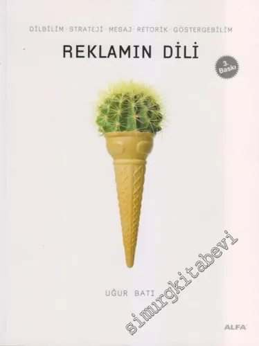 Reklamın Dili: Dilbilim, Strateji, Mesaj, Retorik, Göstergebilim -
