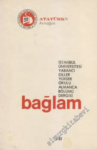 Bağlam : İstanbul Üniversitesi Yabancı Diller Yüksek Okulu Almanca Bölümü Dergisi - Dosya: Atatürk'ün Doğumunun 100. Yılı 1881 - 1981 - Atatürk'e Armağan - 3