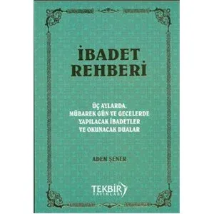 İbadet Rehberi |  Üç Aylarda,mübarek Gün ve Gecelerde Yapılacak Dua ve İbadetler