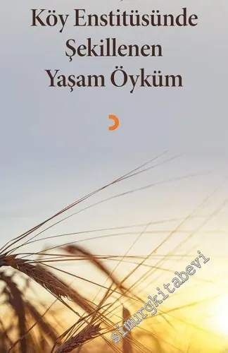 Köy Enstitüsünde Şekillenen Yaşam Öyküm - 2017