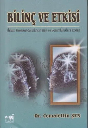 Bilinç ve Etkisi; İslam Hukukunda Bilincin Hak ve Sorumluluklara Etkisi