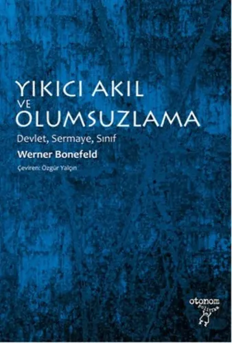 Yıkıcı Akıl ve Olumsuzlama; Devlet, Sermaye, Sınıf
