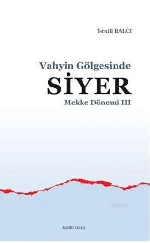 Mekke Yılları 3 - Vahyin Gölgesinde Siyer