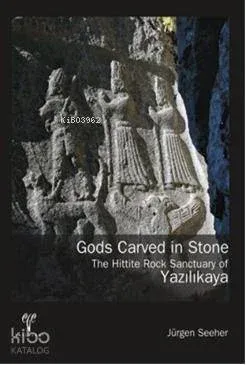 Gods Carved in Stone - The Hittite Rock Sanctuary of Yazılıkaya