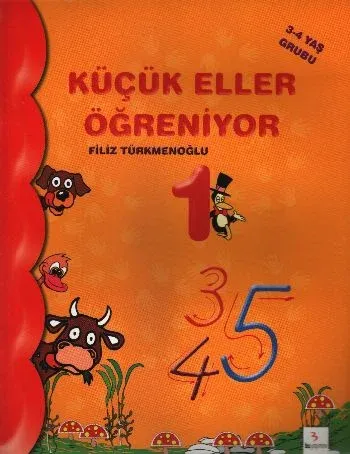 Küçük Eller Öğreniyor-1 (3-4 Yaş Grubu) Filiz Türkmenoğlu Küçük Eller Öğreniyor-1 (3-4 Yaş Grubu) Filiz Türkmenoğlu