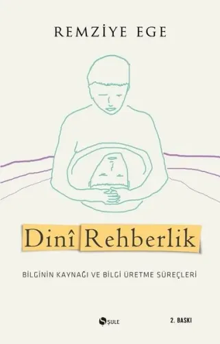 Dinî Rehberlik; Bilginin Kaynağı ve Bilgi Üretme Süreçleri