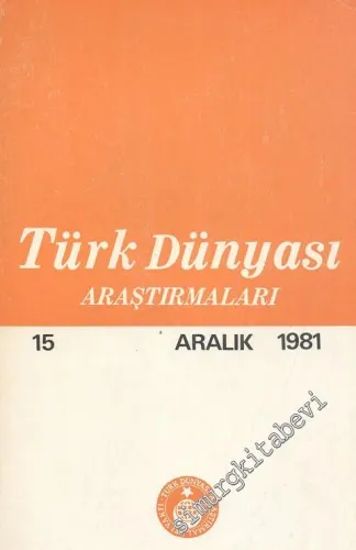 Türk Dünyası Araştırmaları Dergisi - Sayı: 13      Ağustos   1981