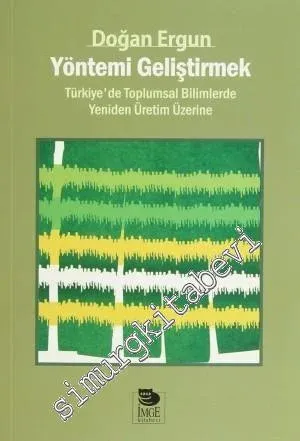 Yöntemi Geliştirmek: Türkiye'de Toplumsal Bilimlerde Yeniden Üretim Üzerine -         2014
