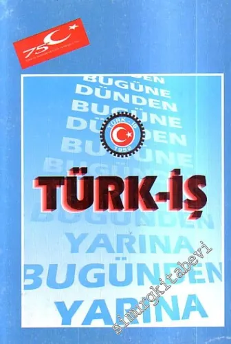 Türk - İş: Dünden Bugüne Bugünden Yarına (1952 - 1998 ) -