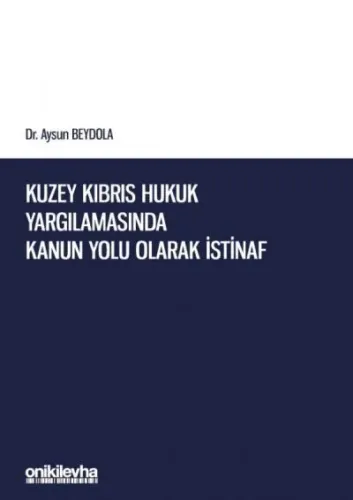 Kuzey Kıbrıs Hukuk Yargılamasında Kanun Yolu Olarak İstinaf