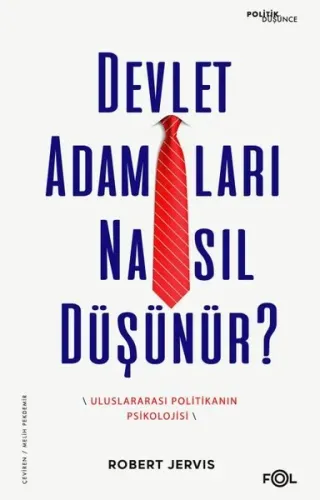 Devlet Adamları Nasıl Düşünür?;Uluslararası Politikanın Psikolojisi