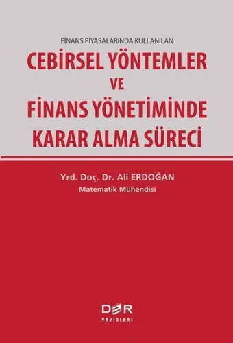 Finans Piyasalarında Kullanılan Cebirsel Yöntemler ve Finans Yönetiminde Karar Alma Süreci