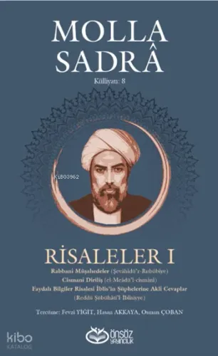 Risaleler 1;Rabbanî Müşahedeler (Şevâhidü’r-Rubûbiye) Cismanî Diriliş (el-Meâdü’l-cismânî) Faydalı Bilgiler Risalesi İblis’in Şüphelerine Aklî Cevaplar (Reddü Şübühâti’l-İblisiyye)