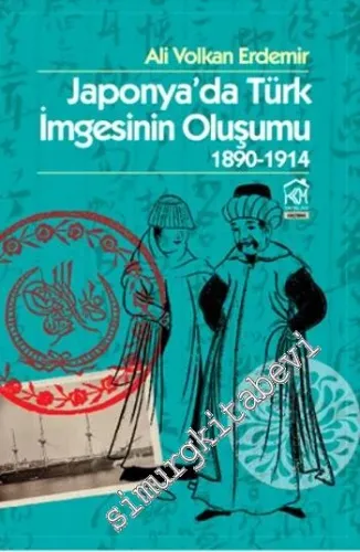 Japonya'da Türk İmgesinin Oluşumu 1890 - 1914 -