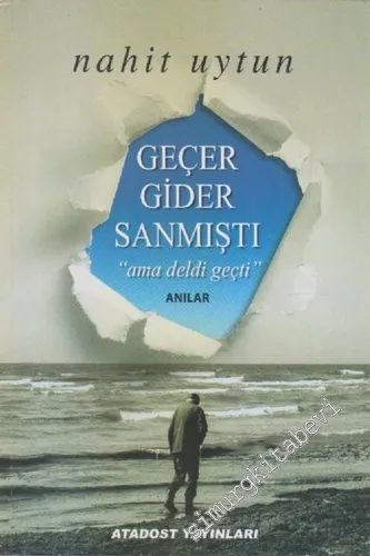 Geçer Gider Sanmıştı “ Ama Deldi Geçti” Anılar -        2018