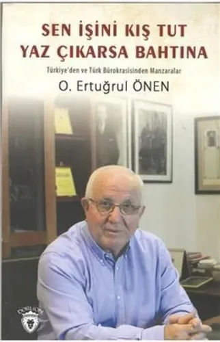 Sen İşini Kış Tut Yaz Çıkarsa Bahtına Türkiye'den ve Türk Bürokrasisinden Manzaralar