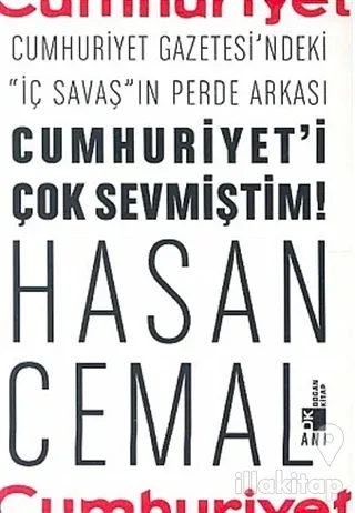 Cumhuriyet'i Çok Sevmiştim Cumhuriyet Gazetesi'ndeki "İç Savaş"ın Perde Arkası