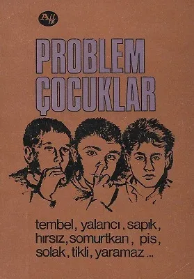Problem Çocuklar Tembel, Yalancı, Sapık, Hırsız, Somurtkan, Pis, Solak, Tilki, Yaramaz... 1968 Baskı
