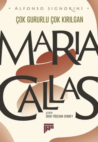 Maria Callas /Çok Gururlu Çok Kırılgan