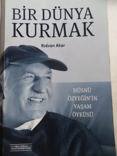 Bir Dünya Kurmak Hüsnü Özyeğin'in Yaşam Öyküsü