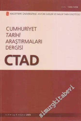 Cumhuriyet Tarihi Araştırmaları Dergisi - CTAD - Sayı: 1  1  1  Bahar 2005