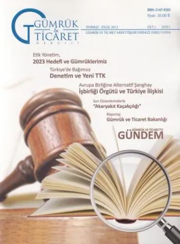 Gümrük ve Ticaret Dergisi Cilt: 1 Sayı: 1 Temmuz- Eylül 2013