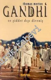 Gandhi ve Şiddet Dışı Direniş: Mahatma Gandhi'nin Yazılarından Seçmeler -        2001