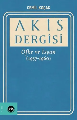 Akis Dergisi - Öfke ve İsyan 1957-1960 2. Cilt | Kitap Ambarı
