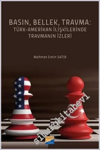 Basın Bellek Travma: Türk - Amerikan İlişkilerinde Travmanın İzleri -         2022