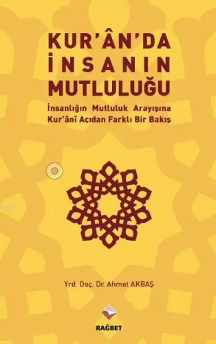 Kuran’da İnsanın Mutluluğu İnsanlığın Mutluluk Arayışına Kur’ani Açıdan Farklı Bir Bakış