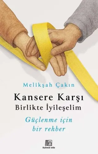 Kansere Karşı Birlikte İyileşelim - Güçlenme İçin Bir Rehber