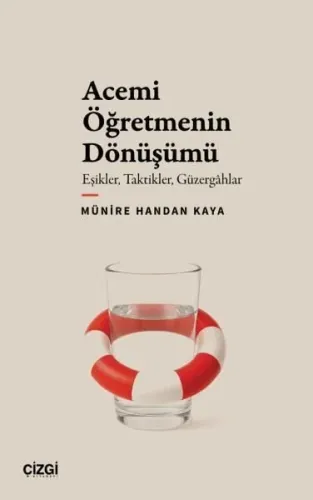 Acemi Öğretmenin Dönüşümü: Eşikler Taktikler Güzergahlar