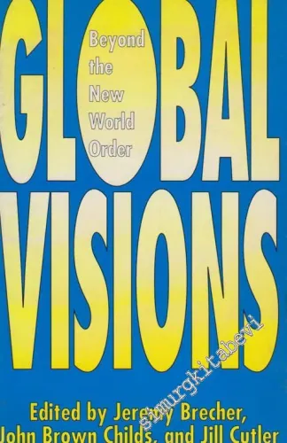 Global Visions: Beyond The New World Order -