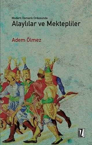 Modern Osmanlı Ordusunda Alaylılar ve Mektepliler