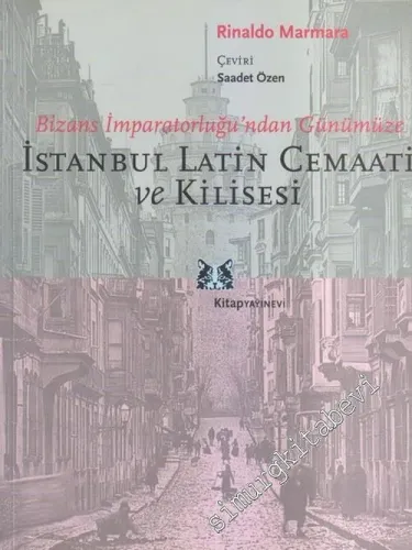 Bizans İmparatorluğu'ndan Günümüze İstanbul Latin Cemaati Kilisesi -        2006