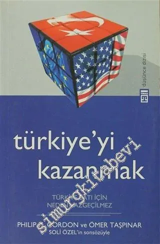 Türkiye'yi Kazanmak: Türkiye Batı İçin Neden Vazgeçilmez -