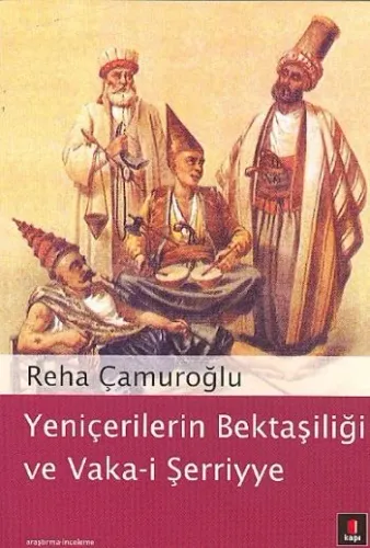 Yeniçerilerin Bektaşiliği ve Vaka-i Şerriye