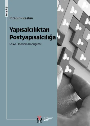 Yapısalcılıktan Postyapısalcılığa: Sosyal Teorinin Dönüşümü