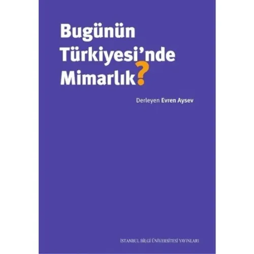 Bugünün Türkiyesi’nde Mimarlık?