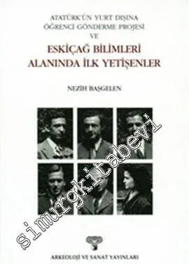 Atatürk'ün Yurt Dışına Öğrenci Gönderme Projesi ve Eskiçağ Bilimleri Alanında İlk Yetişenler -         2025