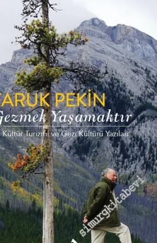 Gezmek Yaşamaktır : Kültür Turizmi ve Gezi Kültürü Yazıları -        2017