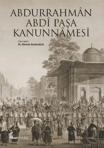 Abdurrahmân Abdî Paşa Kanunnâmesi Ahmet Arslantürk