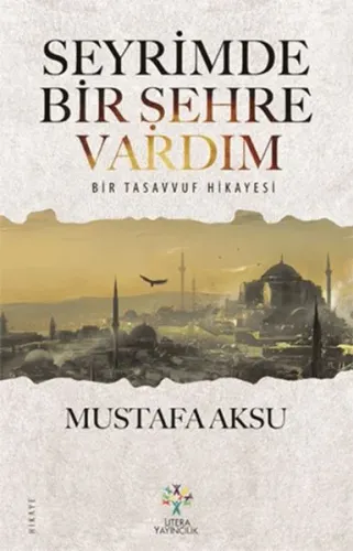 Seyrimde Bir Şehre Vardım; Bir Tasavvuf Hikayesi