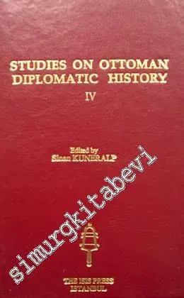 Studies on Ottoman Diplomatic History IV -         1990