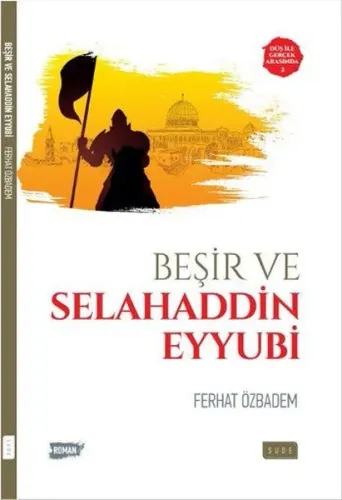 Düş İle Gerçek Arasında 2 Beşir ve Selahaddin Eyyubi